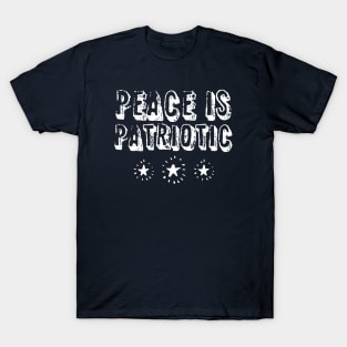 True Love of Country: Peace is Patriotic (white text) T-Shirt